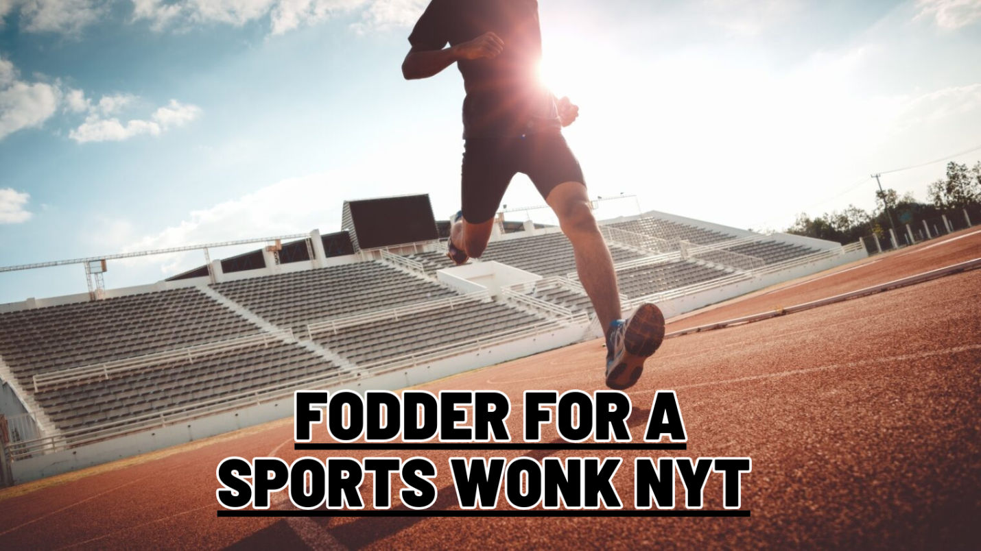 Fodder for a Sports Wonk NYT: An In-Depth Exploration of The New York Times’ Sports Coverage