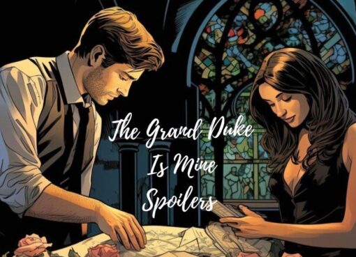 The Grand Duke Is Mine Spoilers: A Deep Dive into the Intricacies of the Story