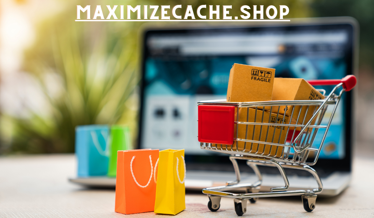 Maximizing Efficiency with MaximizeCache.shop: A Comprehensive Overview